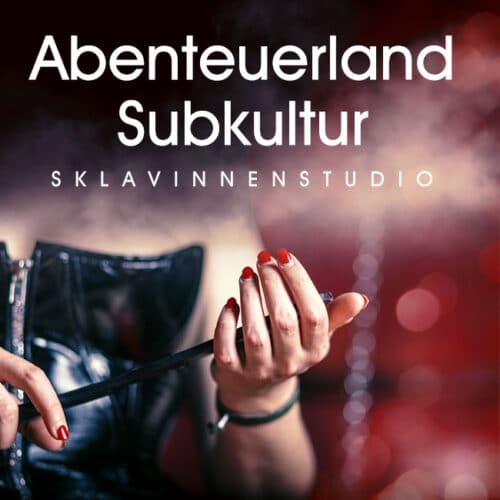 Abenteuerland Subkultur - Sklavinnenstudio